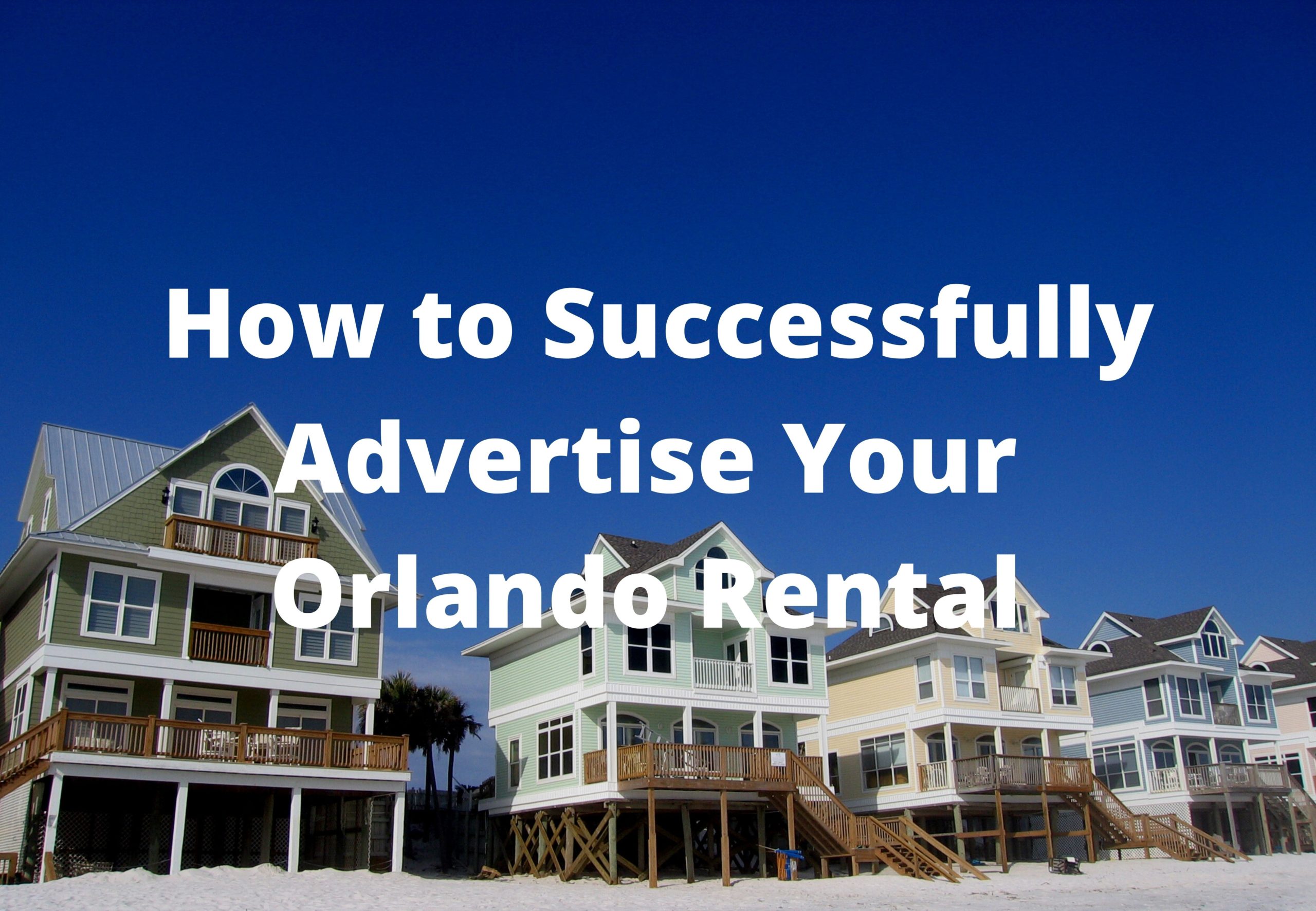 How to Successfully Advertise Your Orlando Rental